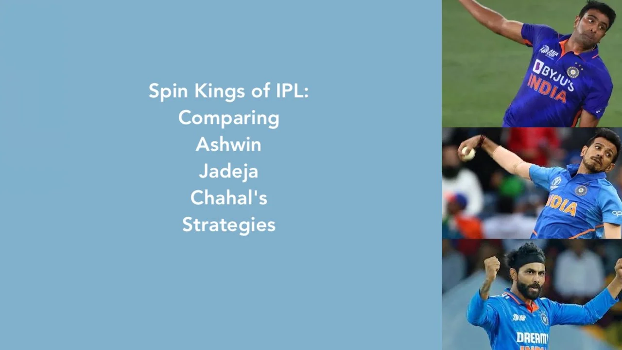Spin Kings of IPL Comparing Ashwin Jadeja and Chahal Strategies