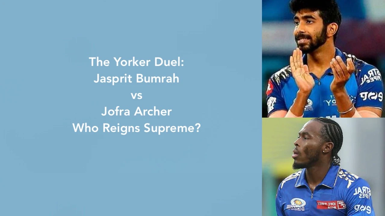 The Yorker Duel- Jasprit Bumrah vs Jofra Archer - Who Reigns Supreme
